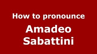 How to pronounce Amadeo Sabattini