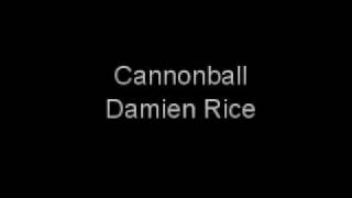 Damien Rice - Cannonball (Alternative Version)