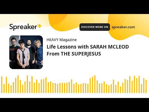 Life Lessons with SARAH MCLEOD From THE SUPERJESUS