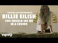 Billie Eilish - you should see me in a crown (Official Live Performance) | Vevo LIFT Billie Eilish - you should see me in a crown (Official Live Performance) | Vevo LIFT