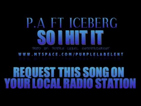 P.A FT ICEBERG - SO I HIT IT (PROD BY: PURPLE LABEL ENTERTAINMENT)