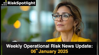 Weekly OpRisk Updates: DORA, Cyber Risks, AI Risks, Cloud Risks (6th January 2025)