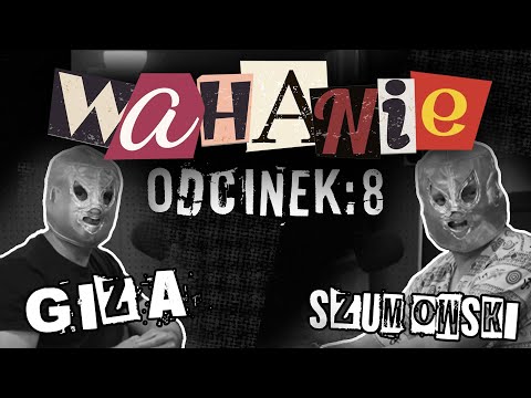 Wahanie podcast Szumowskiego i Gizy odc. 8