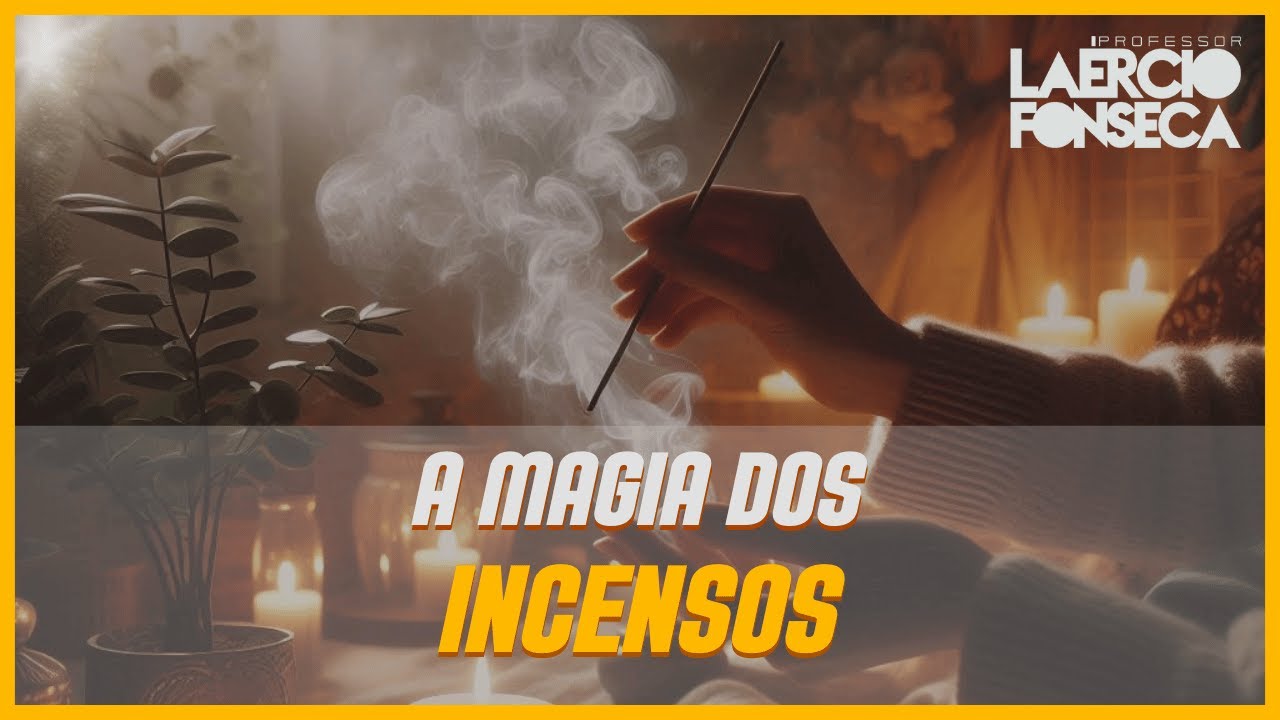 A MAGIA dos INCENSOS | Prof. Laércio Fonseca