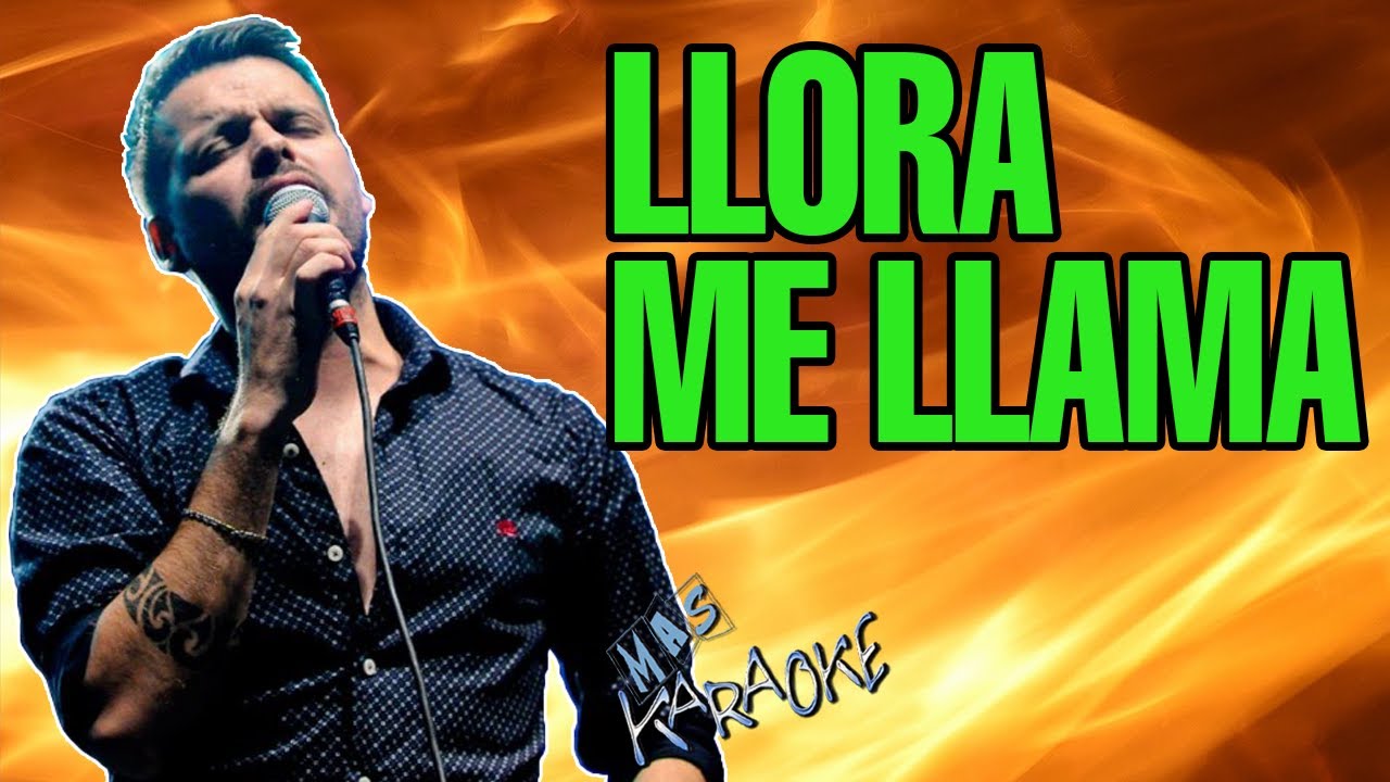 LLORA ME LLAMA
