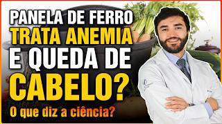 PANELA DE FERRO TRATA ANEMIA E QUEDA DE CABELO? O QUE DIZ A CIÊNCIA?