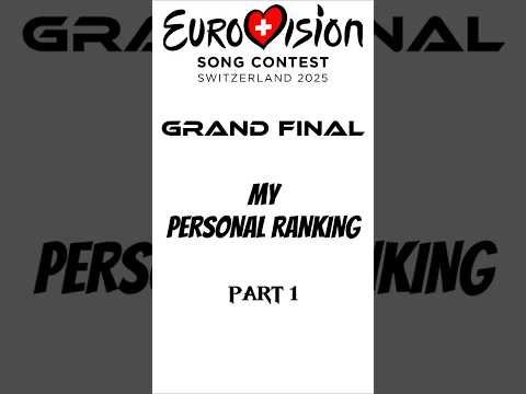 My Personal Ranking - Grand Final 1 | Eurovision 2025 Switzerland