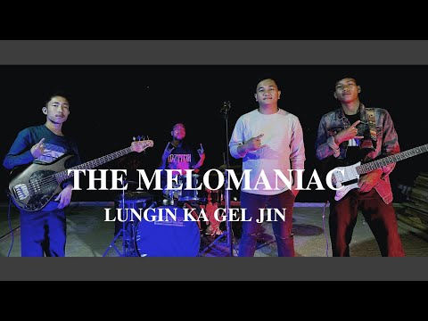 THE MELOMANIAC | Lungin Ka Gel Jin | Official Music Video