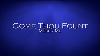 Come Thou Fount - Mercy Me