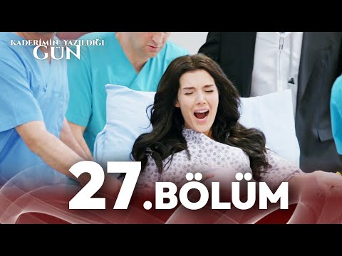 Kaderimin Yazıldığı Gün 27. Bölüm