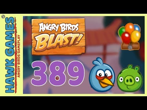 Angry Birds Blast Level 389 Hard - 3 Stars Walkthrough, No Boosters