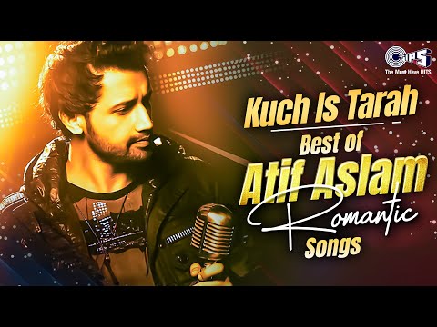 Kuch Is Tarah - Best of Atif Aslam Romantic Songs | Hindi Songs | Love Songs | Hindi Gane Jukebox