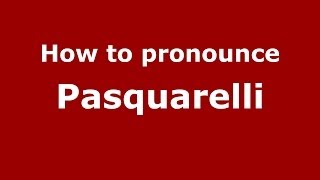 How to pronounce Pasquarelli