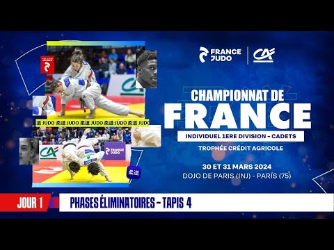Jour 1 - Tapis 4 Phases Éliminatoires : Championnat de France cadets 1D trophée Crédit Agricole 2024