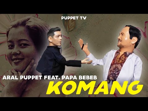 Komang - Raim Laode ( Aral puppet X Papa bebeb ) #komang #raimlaode #arielnoah #bebiromeo