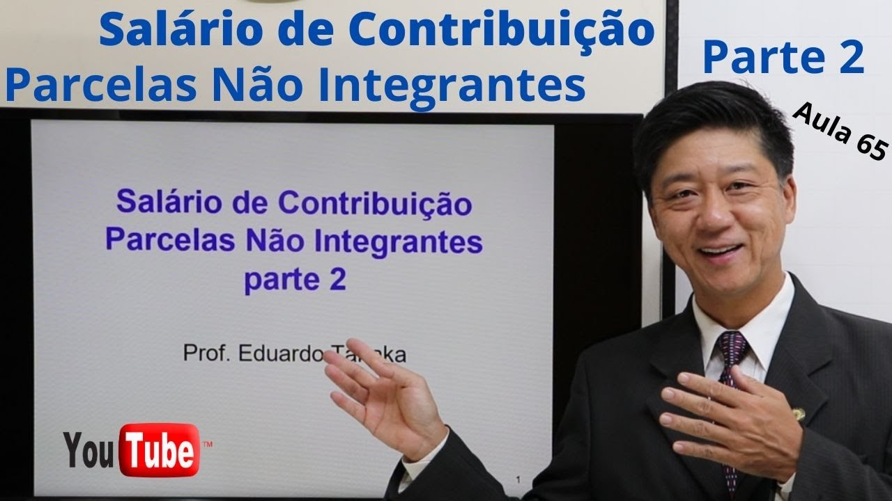 Dto Previdenciário - Salário de Contribuição - Parcelas Não Integrantes - parte 2 - Aula 65 - Tanaka