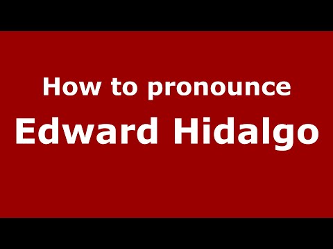 How to pronounce Edward Hidalgo (Mexico/Mexican Spanish) - PronounceNames.com