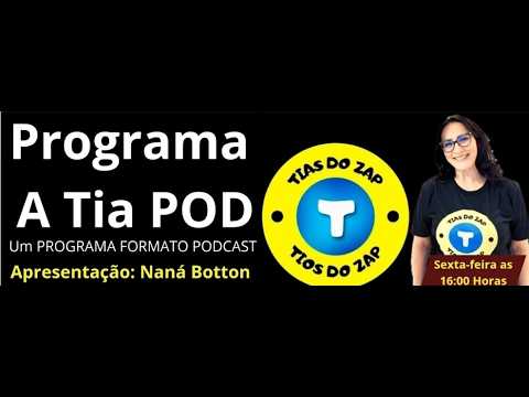 Programa A Tia POD - Apresentação Naná Botton.