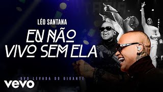 Ouvir Eu Não Vivo Sem Ela Léo Santana