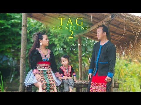 Tag Sim Neej No 2  - Cai Hawj Ft. Ntxheb Yaj | Official MV 