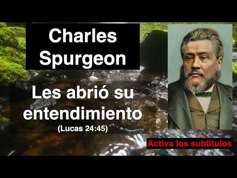 Les abrió su entendimiento. Devocional de hoy Charles Spurgeon. Lucas 24,45