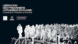 CONFÉRENCE “LIBÉRATION DES PRISONNIERS UKRAINIENS EN RUSSIE: COOPÉRATION, PLAIDOYER ET ENTRAIDE”