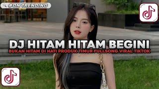 Download lagu DJ HITAM HITAM BEGINI TAPI BUKAN DI HATI PRODUK TIMUR FULLSONG VIRAL TIKTOK TERBARU 2025 mp3