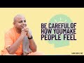 Be Careful Of How You Make People Feel Gaur Gopal Das Shorts