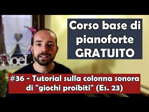 Corso Base di Pianoforte (GRATUITO), Lez.36: Tutorial sulla colonna sonora "Giochi Proibiti" (Es 23)