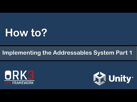 How-to ORK Framework - Implementing the Addressables System Part 1