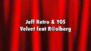 Jeff Retro & YOS - Velvet feat R@olberg