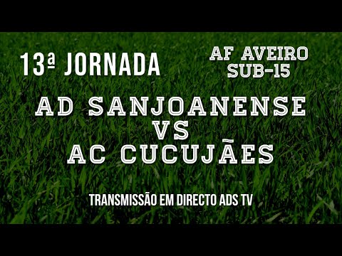 🔴 Directo ✔ Sub-15 ⚽ AD Sanjoanense x AC Cucujães - 13ª Jornada