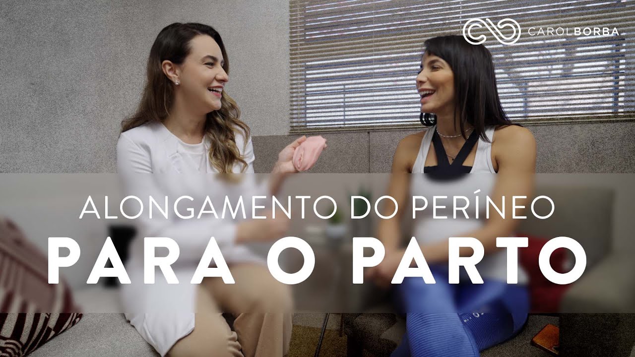 Como fazer o Alongamento do períneo para o Parto! - Carol Borba