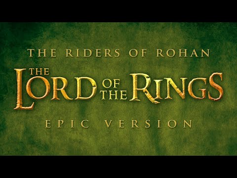 Rohan' Theme (The Riders of Rohan) - Lord of the Rings | EPIC VERSION