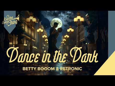 Betty Booom & Retronic - Dance in the Dark // Electro Swing Thing Special 081