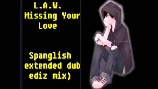 L A W -  Missing Your Love  - solitario Spanglish extended dub  ediz mix