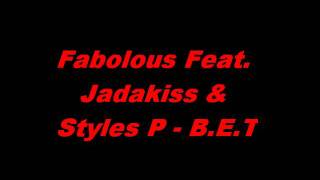 Fabolous Feat. Jadakiss &amp; Styles P - B.E.T *NEW* No Shout