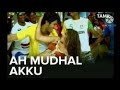 Ah Mudhal Akku Dana Da Song