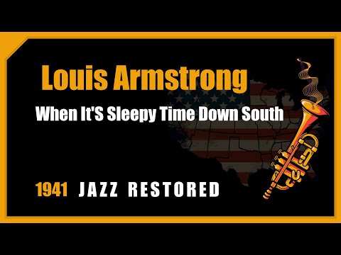 Louis Armstrong: When It'S Sleepy Time Down South | 1941 Jazz Music Restored