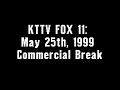 KTTV FOX 11 May 25th 1999 Commercial Break