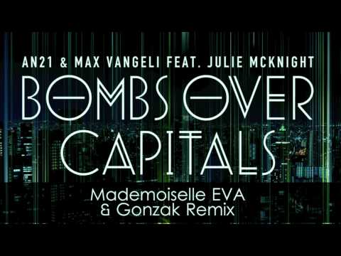 AN21 & Max Vangeli   Bombs Over Capitals feat  Julie Mcknight Mlle Eva & Gonzak Remix