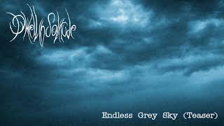 Dwell in Solitude - Endless Grey Sky (teaser)