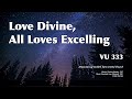 VU 333 Love Divine, All Loves Excelling