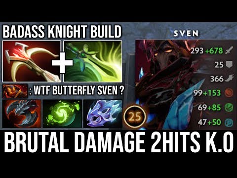 WTF Damage Butterfly Sven Brutal 2Hits K.O | Badass Knight Strongest Build & KIlling Machine - DotA2