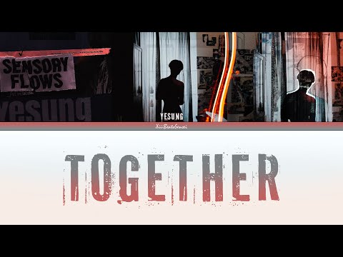 YESUNG &lsquo;Together&rsquo; Lyrics (예성 &lsquo;우리의 시간&rsquo; 가사) Eng/Rom/Han