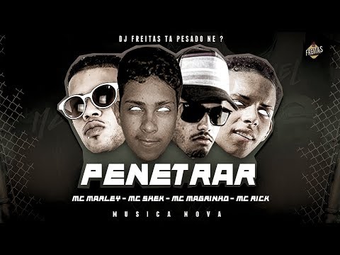 MC MARLEY, MC SHEK, MC MAGRINHO E MC RICK -  PENETRAR NO GRAU