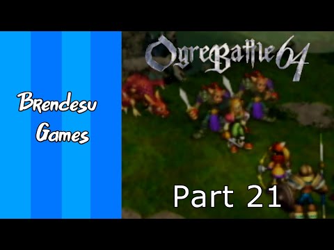 Ogre Battle 64 | Part 21 | Ogres of the Mountain