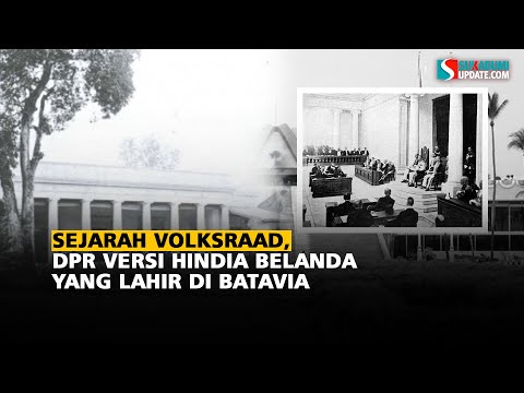 Sejarah Volksraad, DPR Versi Hindia Belanda yang Lahir di Batavia
