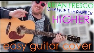 Higher - Brian Fresco, Chance the Rapper // Guitar Tutorial