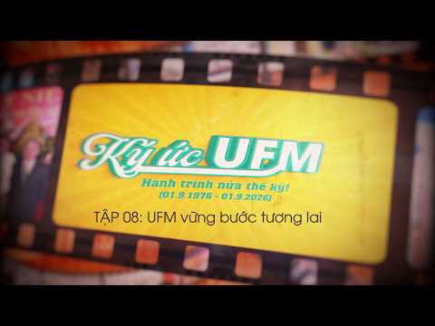  [50 năm] Ký ức UFM | Tập 08 (tập cuối): UFM vững bước tương lai